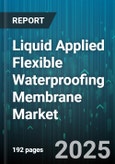 Liquid Applied Flexible Waterproofing Membrane Market by Product Type (Acrylic, Bituminous, Cementitious), Application (Balconies & Terraces, Basements & Foundations, Parking Decks), End-User Industry, Technology, Distribution Channel - Global Forecast 2025-2030- Product Image