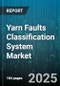 Yarn Faults Classification System Market by Technology (Automated Inspection, Manual Inspection, Software Solutions), End Use (Knitting Mills, Quality Assurance Labs, Spinning Mills), Yarn Type, Deployment Mode, Fault Type - Global Forecast 2025-2030 - Product Thumbnail Image