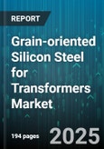 Grain-oriented Silicon Steel for Transformers Market by Application (Distribution Transformers, Power Transformers, Specialty Transformers), Product Type (Fully Processed, Semi Processed), Thickness, End User, Sales Channel - Global Forecast 2025-2030- Product Image