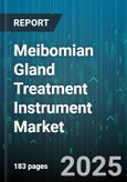 Meibomian Gland Treatment Instrument Market - Global Forecast 2025-2030- Product Image