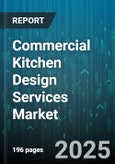 Commercial Kitchen Design Services Market by End User (Hotels, Institutional, Restaurants), Service Type (Consultation And Advisory, Design And Build, Design Only), Application, Project Size, Distribution Channel, Kitchen Type - Global Forecast 2025-2030- Product Image