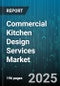 Commercial Kitchen Design Services Market by End User (Hotels, Institutional, Restaurants), Service Type (Consultation And Advisory, Design And Build, Design Only), Application, Project Size, Distribution Channel, Kitchen Type - Global Forecast 2025-2030 - Product Thumbnail Image
