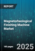 Magnetorheological Finishing Machine Market by End Use (Aerospace & Defense, Automotive, Electronics), Machine Type (Batch, Continuous), Application, Control Mode, Drive Type, Machine Configuration, Service Type, Sales Channel - Global Forecast 2025-2030- Product Image