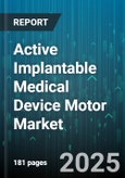 Active Implantable Medical Device Motor Market by Implant Type (Cardiac Pacemakers, Cochlear Implants, Insulin Pumps), Motor Type (Conventional Brushless DC, Coreless Brushless DC, Piezoelectric), End User, Distribution Channel - Global Forecast 2025-2030- Product Image