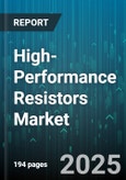 High-Performance Resistors Market by End Use Industry (Aerospace & Defense, Automotive, Electronics & Consumer), Product Type (Carbon Composition, Metal Foil, Thick Film), Mounting Type, Power Rating, Resistance Value, Tolerance - Global Forecast 2025-2030- Product Image