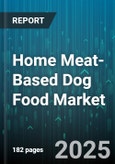 Home Meat-Based Dog Food Market by Distribution Channel (Online Retail, Specialty Pet Stores, Supermarkets/Hypermarkets), Product Form (Air Dried, Freeze Dried, Fresh), Protein Source, Breed Size, Age, Price Range, Packaging Type - Global Forecast 2025-2030- Product Image