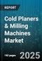 Cold Planers & Milling Machines Market by Product Type (Double Drum Cold Planer, Multi Purpose Planer, Profiling Machine), Mobility Type (Crawler Mounted, Wheeled), Power Source, Cutting Width, Cutting Depth, Application, End User - Global Forecast 2025-2030 - Product Image
