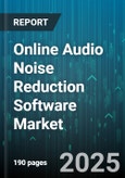 Online Audio Noise Reduction Software Market by Application (Broadcasting, Film Post-Production, Gaming), End User (Broadcast Companies, Enterprises, Gaming Platforms), Deployment Mode, Platform, Pricing Model, Distribution Channel - Global Forecast 2025-2030- Product Image