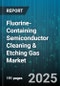 Fluorine-Containing Semiconductor Cleaning & Etching Gas Market by Gas Type (Carbon Tetrafluoride, Fluorine, Hydrogen Fluoride), Application (Chamber Cleaning, Dielectric Etching, Metal Etching), End-Use, Purity Level, Sales Channel - Global Forecast 2025-2030 - Product Thumbnail Image
