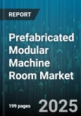 Prefabricated Modular Machine Room Market - Global Forecast 2025-2030- Product Image