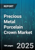 Precious Metal Porcelain Crown Market by Metal Type (Gold Alloy, Noble Alloy, Palladium Alloy), Manufacturing Technique (CAD/CAM, Traditional Casting), End User, Distribution Channel, Application, Installation Location, Payment Model - Global Forecast 2025-2030- Product Image