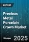 Precious Metal Porcelain Crown Market by Metal Type (Gold Alloy, Noble Alloy, Palladium Alloy), Manufacturing Technique (CAD/CAM, Traditional Casting), End User, Distribution Channel, Application, Installation Location, Payment Model - Global Forecast 2025-2030 - Product Image