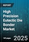 High Precision Eutectic Die Bonder Market by Die Type (Direct Bond, Flip Chip, Wire Bond), Production Scale (High-Volume, Low-Volume, Medium-Volume), Equipment Type, Placement Accuracy Class, End-User Industry, Application - Global Forecast 2025-2030 - Product Image