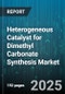 Heterogeneous Catalyst for Dimethyl Carbonate Synthesis Market by Synthesis Method (Direct Synthesis, Transesterification), Catalyst Carrier Material (Alumina, Silica, Zeolite), Active Metal Type, Application, Form, Production Capacity - Global Forecast 2025-2030 - Product Thumbnail Image