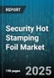 Security Hot Stamping Foil Market by Application (Identification Documents, Packaging, Pharmaceuticals), Material Type (Polyethylene Terephthalate, Polypropylene, Polyvinyl Chloride), Printing Technology, End User, Distribution Channel - Global Forecast 2025-2030 - Product Thumbnail Image