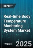 Real-time Body Temperature Monitoring System Market by Product Type (Ear Thermometers, Forehead Strip, Non Contact Thermometers), End User (Healthcare Facilities, Home Care, Military And Defense), Technology, Connectivity, Sales Channel - Global Forecast 2025-2030- Product Image