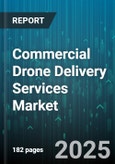 Commercial Drone Delivery Services Market by Application (E-Commerce, Food And Beverage, Healthcare And Pharmaceuticals), Platform Type (Fixed-Wing, Hybrid, Multi-Rotor), End-User, Operation Type, Range, Payload Capacity, Propulsion Type - Global Forecast 2025-2030- Product Image