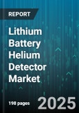Lithium Battery Helium Detector Market by Application (Aerospace Battery Systems, Consumer Electronics, Ev Battery Pack), End Use (Automotive, Aviation, Electronics), Detector Type, Technology, Distribution Channel, Leak Rate, Sales Model - Global Forecast 2025-2030- Product Image