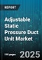 Adjustable Static Pressure Duct Unit Market - Global Forecast 2025-2030 - Product Thumbnail Image