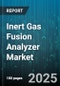 Inert Gas Fusion Analyzer Market by Material Type (Ferrous, Non-Ferrous, Refractory Materials), Application (Production Testing, Quality Control, Research & Development), End User Industry, Parameter, Technology, Product Type, Testing Gas - Global Forecast 2025-2030 - Product Thumbnail Image