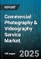 Commercial Photography & Videography Service Market by Service Type (Photography, Videography), Application (Advertising, Corporate Events, E-Commerce & Product), Industry Vertical, Client Type, Distribution Channel, Pricing Model, End Use - Global Forecast 2025-2030 - Product Thumbnail Image
