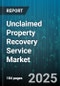 Unclaimed Property Recovery Service Market by Property Type (Cash, Insurance Benefits, Securities & Brokerage), Customer Type (Businesses, Government Entities, Individuals), Service Model, Service Channel, End Use Industry, Claim Complexity - Global Forecast 2025-2030 - Product Thumbnail Image