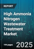 High Ammonia Nitrogen Wastewater Treatment Market by Technology (Adsorption, Chemical Precipitation, Deammonification), End User (Agricultural, Industrial, Municipal), Treatment Type, Offering, Sales Channel, Treatment Capacity, Application - Global Forecast 2025-2030- Product Image