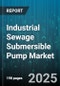 Industrial Sewage Submersible Pump Market by Application (Industrial Sewage, Municipal Sewage), End User (Chemical & Petrochemical, Food & Beverage, Metal & Mining), Pump Type, Material, Shaft Seal Type, Power Rating, Flow Range, Motor Type - Global Forecast 2025-2030 - Product Thumbnail Image
