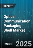 Optical Communication Packaging Shell Market by Application (Consumer, Data Center, Enterprise), Packaging Type (Hermetic, Non-Hermetic), Technology, End User, Data Rate, Connectivity Type, Wavelength Band, Fiber Count, Material, Deployment - Global Forecast 2025-2030- Product Image