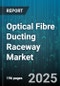 Optical Fibre Ducting Raceway Market by Application (Commercial Buildings, Data Center, Industrial Premises), Product Type (Ceiling Raceway, Surface Mount Raceway, Trunking System), End User, Material, Installation Type, Distribution Channel - Global Forecast 2025-2030 - Product Thumbnail Image