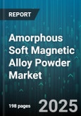 Amorphous Soft Magnetic Alloy Powder Market by Application (Automotive Electronics, Electronics Components, Inductors), Alloy Composition (Co-Based, Fe-Based, Ni-Based), Product Form, Manufacturing Process, End User, Grain Size, Sales Channel - Global Forecast 2025-2030- Product Image