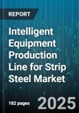 Intelligent Equipment Production Line for Strip Steel Market by Equipment Type (Coating Line, Cold Rolling Mill, Hot Rolling Mill), End User Industry (Appliances, Automotive, Construction), Automation Level, Production Capacity, Control System - Global Forecast 2025-2030- Product Image
