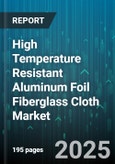 High Temperature Resistant Aluminum Foil Fiberglass Cloth Market by End Use Industry (Aerospace, Automotive, Construction), Product Type (Plain Weave, Satin Weave, Twill Weave), Coating Type, Fabric Weight, Application - Global Forecast 2025-2030- Product Image