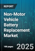 Non-Motor Vehicle Battery Replacement Market by Chemistry (Lead Acid, Lithium Ion, Nickel Metal Hydride), Device Type (Consumer Electronics, Medical Devices, Power Tools), End User, Sales Channel, Replacement Frequency - Global Forecast 2025-2030- Product Image