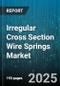 Irregular Cross Section Wire Springs Market by Material Type (Alloy Steel, Carbon Steel, Non-Ferrous Metals), End Use Industry (Aerospace, Automotive, Electronics), Distribution Channel, Application, Cross Section Shape - Global Forecast 2025-2030 - Product Thumbnail Image