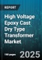 High Voltage Epoxy Cast Dry Type Transformer Market by Voltage Rating (High Voltage, Low Voltage, Medium Voltage), Phase (Single Phase, Three Phase), Application, Frame Material, Cooling Method, Design, End User Industry - Global Forecast 2025-2030 - Product Thumbnail Image