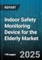 Indoor Safety Monitoring Device for the Elderly Market by Product Type (Non Wearable Devices, Wearable Devices), Application (Emergency Alerting, Fall Detection, Health Monitoring), Technology, Service Type, Sales Channel - Global Forecast 2025-2030 - Product Image