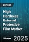 High Hardness External Protective Film Market by Material Type (Acrylic, Polycarbonate, Polyethylene Terephthalate), Application (Automotive, Construction, Electronic Device Protection), End User, Thickness, Sales Channel - Global Forecast 2025-2030 - Product Thumbnail Image