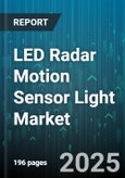 LED Radar Motion Sensor Light Market by End User (Commercial, Industrial, Residential), Technology (Dual Technology, Microwave, Passive Infrared), Application, Product Type, Distribution Channel, Installation, Power Source - Global Forecast 2025-2030- Product Image