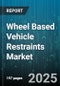 Wheel Based Vehicle Restraints Market by Product Type (Safety Strap, Turntable Restraint, Wheel Chock), Application (Dock Restraint, Maintenance Operations, Parking Safety), End User Industry, Material, Distribution Channel - Global Forecast 2025-2030 - Product Thumbnail Image