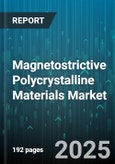 Magnetostrictive Polycrystalline Materials Market - Global Forecast 2025-2030- Product Image