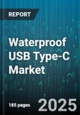 Waterproof USB Type-C Market by Product Type (Adapter, Cable, Connector Module), End Use (Automotive, Consumer Electronics, Industrial), Distribution Channel, Ingress Protection Rating, Data Transfer Standard, Material, Length - Global Forecast 2025-2030- Product Image