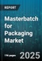 Masterbatch for Packaging Market by Carrier Resin (Polyethylene, Polyethylene Terephthalate, Polypropylene), Type (Additive Masterbatch, Black Masterbatch, Color Masterbatch), Application, Processing Technology, End Use Industry - Global Forecast 2025-2030 - Product Thumbnail Image
