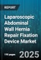 Laparoscopic Abdominal Wall Hernia Repair Fixation Device Market by Product Type (Adhesives, Screws, Self-Fixating Mesh), Application (Incisional Hernia, Inguinal Hernia, Umbilical Hernia), End User, Material, Distribution Channel - Global Forecast 2025-2030 - Product Thumbnail Image