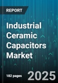 Industrial Ceramic Capacitors Market by Dielectric Type (Class I, Class Ii, Class Iii), End Use Industry (Aerospace & Defense, Automotive, Electronics), Capacitance Range, Voltage Rating, Packaging Technology, Termination Material - Global Forecast 2025-2030- Product Image