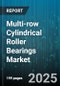 Multi-row Cylindrical Roller Bearings Market by End User Industry (Automotive, Industrial Machinery, Mining & Construction), Number of Rows (Four Row, Three Row, Two Row), Cage Material, Lubrication Type, Sealing Type - Global Forecast 2025-2030 - Product Image