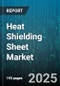 Heat Shielding Sheet Market - Global Forecast 2025-2030 - Product Thumbnail Image