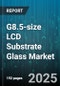 G8.5-size LCD Substrate Glass Market by End Use Application (Commercial Displays, Laptops, Monitors), Panel Technology (In-Plane Switching, Twisted Nematic, Vertical Alignment), Glass Thickness, Coating, Supplier Tier - Global Forecast 2025-2030 - Product Image