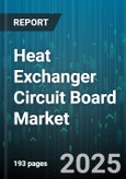 Heat Exchanger Circuit Board Market by End Use Industry (Aerospace and Defense, Automotive, Consumer Electronics), Board Type (Double Sided, Multi Layer, Single Sided), Material, Application, Technology, Sales Channel - Global Forecast 2025-2030- Product Image