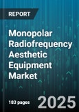 Monopolar Radiofrequency Aesthetic Equipment Market by Application (Body Contouring, Cellulite Reduction, Scar Treatment), End Use (Cosmetic Clinics, Dermatology Clinics, Home Users), Product Type, Distribution Channel - Global Forecast 2025-2030- Product Image